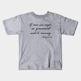 Federalist 51 quote - If men were angels, no government would be necessary Kids T-Shirt